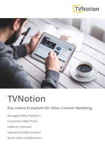 TVNotion Das sichere Ecosystem für Video Content Marketing Managed Video Plattform Corporate Video Portal Video-on-Demand Interactive Video Content