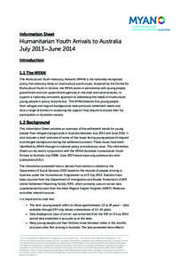 Information Sheet  Humanitarian Youth Arrivals to Australia July 2013–June 2014 Introduction 1.1 The MYAN