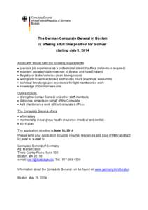 The German Consulate General in Boston is offering a full time position for a driver starting July 1, 2014 Applicants should fulfill the following requirements:  previous job experience as a professional driver/chauff