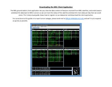Downloading the MXL Client Application The MXL ground station client application lets you view the data content of beacons received from MXL satellites, and sends beacon and downlink data back to MXL’s servers so we ca
