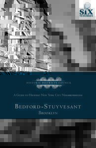A Guide to Historic New York City Neighborhoods  B e df ord - S t u y v e s a n t Brooklyn  The Historic Districts Council is New York’s citywide advocate for historic buildings and