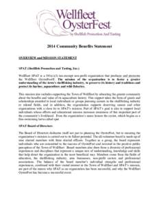 2014 Community Benefits Statement OVERVIEW and MISSION STATEMENT SPAT (Shellfish Promotion and Tasting, Inc.) Wellfleet SPAT is a 501(c)(3) tax-exempt non-profit organization that produces and promotes the Wellfleet Oyst