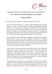 Eighteenth Session of the Asia-Pacific Regional Space Agency Forum (APRSAF-18)  SEU（Space Environment Utilization）WG activities Proposed Outline 1. The scope /objectives of Space Environment utilization WG activities