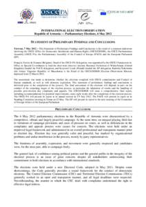 INTERNATIONAL ELECTION OBSERVATION Republic of Armenia — Parliamentary Elections, 6 May 2012 STATEMENT OF PRELIMINARY FINDINGS AND CONCLUSIONS Yerevan, 7 May 2012 – This Statement of Preliminary Findings and Conclusi