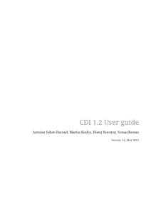 CDI 1.2 User guide Antoine Sabot-Durand, Martin Kouba, Matej Novotny, Tomas Remes Version 1.0, May 2016 Table of Contents Foreword . . . . . . . . . . . . . . . . . . . . . . . . . . . . . . . . . . . . . . . . . . . . 