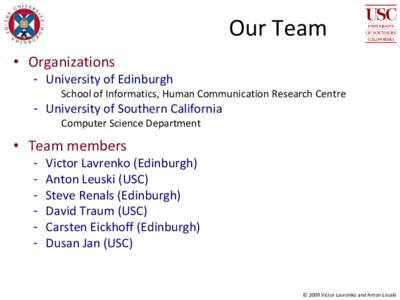 Our Team • Organizations - University of Edinburgh School of Informatics, Human Communication Research Centre  - University of Southern California