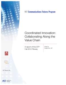 Coordinated Innovation: Collaborating Along the Value Chain A report of the CFP Fall 2012 Plenary