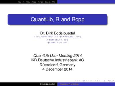 QL R RQL Rcpp R+QL Issues PS  QuantLib, R and Rcpp Dr. Dirk Eddelbuettel  