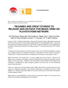 For Immediate Release  Note to editors: Screenshots are now available for download at http://creatstudios.com/screens.html  TIKGAMES AND CREAT STUDIOS TO