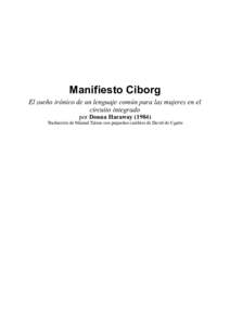 Manifiesto Ciborg El sueño irónico de un lenguaje común para las mujeres en el circuito integrado por Donna HarawayTraducción de Manuel Talens con pequeños cambios de David de Ugarte