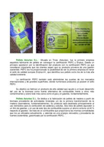 Pellets Asturias S.L. Situada en Tineo (Asturias), fue la primera empresa española fabricante de pellets en conseguir la certificación PEFC y Enplus. Desde un principio apostaron por la identificación del producto con