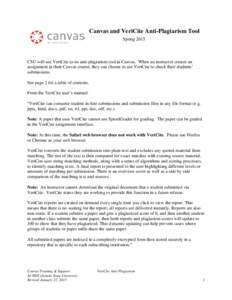 Canvas and VeriCite Anti-Plagiarism Tool Spring 2015 CSU will use VeriCite as its anti-plagiarism tool in Canvas. When an instructor creates an assignment in their Canvas course, they can choose to use VeriCite to check 