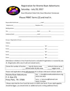 Registration for Xtreme Roan Adventures Saturday - July 29, 2017 Roan Mountain State Park, Roan Mountain Tennessee Please PRINT forms (2) and mail in. Responsible Adult Name: ___________________________________email:____