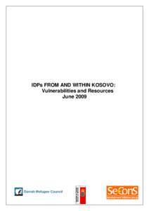 IDPs FROM AND WITHIN KOSOVO: Vulnerabilities and Resources June 2009 IDPs FROM AND WITHIN KOSOVO: Vulnerabilities and Resources