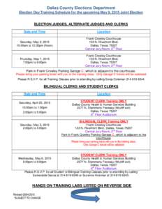 Dallas County Elections Department Election Day Training Schedule for the upcoming May 9, 2015 Joint Election ELECTION JUDGES, ALTERNATE JUDGES AND CLERKS Date and Time