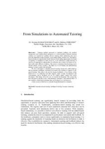 From Simulations to Automated Tutoring Dr. Sowmya RAMACHANDRANa and Dr. Barbara SORENSENb a Stottler Henke Associates, Inc, San Mateo, CA, USA b AFRL/HEA, Mesa, AZ, USA