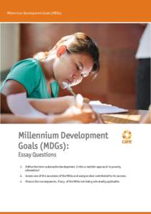 Millennium Development Goals (MDGs)  Millennium Development Goals (MDGs): Essay Questions 1. Define the term sustainable development. Is this a realistic approach to poverty