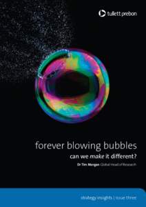forever blowing bubbles can we make it different? Dr Tim Morgan Global Head of Research strategy insights | issue three