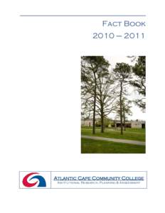 Fact Book 2010 – 2011 Atlantic Cape Community College Institutional Research, Planning & Assessment