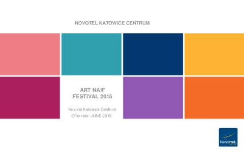 NOVOTEL KATOWICE CENTRUM  ART NAIF FESTIVAL 2015 Novotel Katowice Centrum Offer rate: JUNE 2015