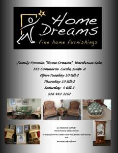 Family Promise “Home Dreams” Warehouse Sale 165 Commerce Circle, Suite A Open Tuesday 10 till 2 Thursday 10 till 2 Saturday 9 till