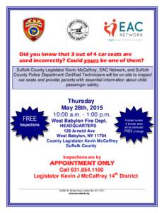 Did you know that 3 out of 4 car seats are used incorrectly? Could yours be one of them? Suffolk County Legislator Kevin McCaffrey, EAC Network, and Suffolk County Police Department Certified Technicians will be on-site 