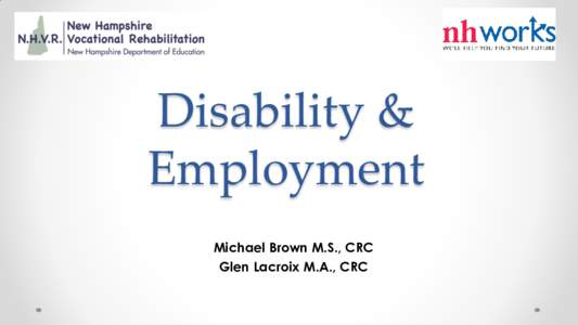 Disability & Employment Michael Brown M.S., CRC Glen Lacroix M.A., CRC  The Americans with Disabilities