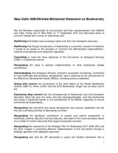 New Delhi ASEAN-India Ministerial Statement on Biodiversity  We, the Ministers responsible for environment and their representatives from ASEAN and India, having met in New Delhi on 7th September 2012 and discussed areas