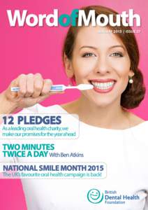WordofMouth JANUARY 2015 | ISSUE[removed]PLEDGES  As a leading oral health charity, we