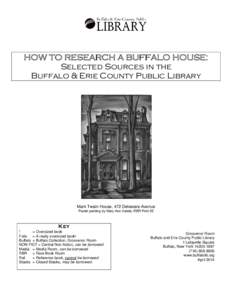 HOW TO RESEARCH A BUFFALO HOUSE: Selected Sources in the Buffalo & Erie County Public Library Mark Twain House, 472 Delaware Avenue Pastel painting by Mary Ann Kaleta, RBR Print 55