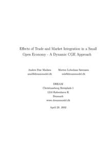 Eects of Trade and Market Integration in a Small Open Economy - A Dynamic CGE Approach Anders Due Madsen  Morten Lobedanz Srensen