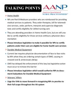TALKING POINTS  Home Health  NPs are Part B Medicare providers who are reimbursed for providing medical services to patients. They order therapies, bill for telemedicine services, order, perform, interpret and supe