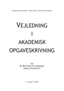 Thomas Holme Hansen • Marie Lund • Henrik Kaare Nielsen  Vejledning i akademisk opgave­skrivning