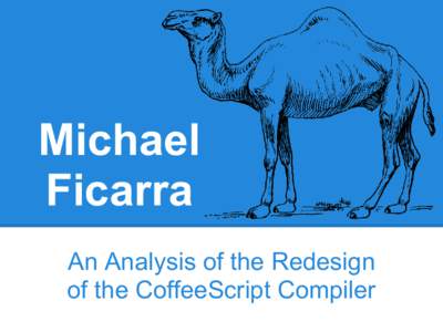 Michael Ficarra An Analysis of the Redesign of the CoffeeScript Compiler  CoffeeScript