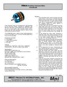 Himax Brushless Outrunner Motor HC6320-250 Himax Brushless motors are manufactured to high standards for the discerning modeler. Designed for lightweight, high efficiency, high torque, and durability Himax Outrunner moto