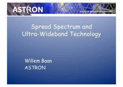 Spread Spectrum and Ultra-Wideband Technology Willem Baan ASTRON