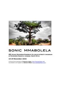SONIC MMABOLELA 4th Annual Workshop/Residency for sound artists & composers at Mmabolela Reserve, Limpopo, South AfricaNovember 2016 Conceived and directed by Francisco López (www.franciscolopez.net)