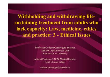 4E Cartwright C Withholding and withdrawing life-sustaining treatment from adults who lack capacity Law medicine ethics and practice 3 Ethical Issues.ppt