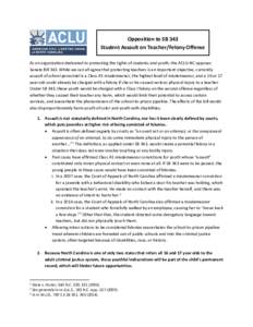 Opposition to SB 343 Student Assault on Teacher/Felony Offense As an organization dedicated to protecting the rights of students and youth, the ACLU-NC opposes Senate Bill 343. While we can all agree that protecting teac
