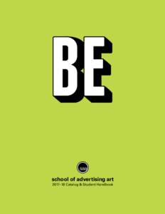 BE school of advertising art 2017–18 Catalog & Student Handbook BE YOU