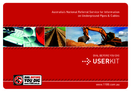 Australia’s National Referral Service for Information on Underground Pipes & Cables DIAL BEFORE YOU DIG  USERKIT
