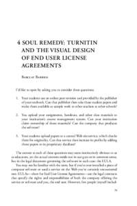 4 SOUL REMEDY: TURNITIN AND THE VISUAL DESIGN OF END USER LICENSE AGREEMENTS Barclay Barrios I’d like to open by asking you to consider three questions: