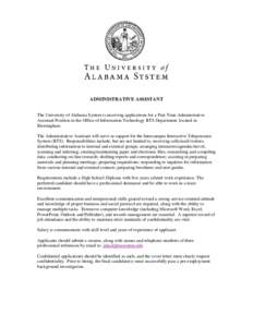 ADMINISTRATIVE ASSISTANT The University of Alabama System is receiving applications for a Part-Time Administrative Assistant Position in the Office of Information Technology IITS Department, located in Birmingham. The Ad