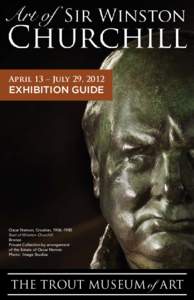 April 13 – July 29, 2012  Exhibition Guide Oscar Nemon, Croatian, 1906–1985 Bust of Winston Churchill