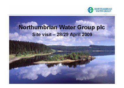 Northumbrian Water Group plc Site visit – 28/29 April 2009