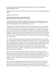 CLOSING GUANTÁNAMO: THE NATIONAL SECURITY, FISCAL, AND HUMAN RIGHTS IMPLICATIONS Hearing Before the Senate Judiciary Subcommittee on the Constitution, Civil Rights, and Human Rights Wednesday, July 24, 2013 Statement of