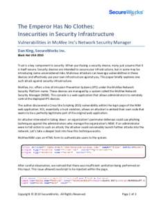 The Emperor Has No Clothes: Insecurities in Security Infrastructure Vulnerabilities in McAfee Inc’s Network Security Manager Dan King, SecureWorks Inc. Black Hat USA 2010 Trust is a key component to security. When purc