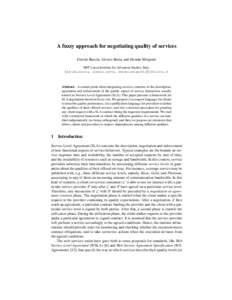 A fuzzy approach for negotiating quality of services Davide Bacciu, Alessio Botta, and Hern´an Melgratti IMT Lucca Institute for Advanced Studies, Italy. {davide.bacciu, alessio.botta, hernan.melgratti}@imtlucca.it  Abs