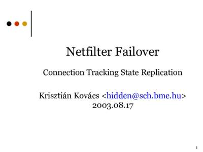 Netfilter Failover Connection Tracking State Replication Krisztián Kovács <> 