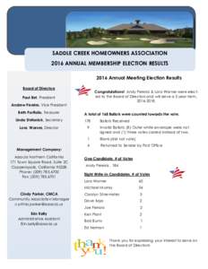SADDLE CREEK HOMEOWNERS ASSOCIATION 2016 ANNUAL MEMBERSHIP ELECTION RESULTS 2016 Annual Meeting Election Results Board of Directors  Congratulations! Andy Pereira & Lora Warner were elected to the Board of Directors and 
